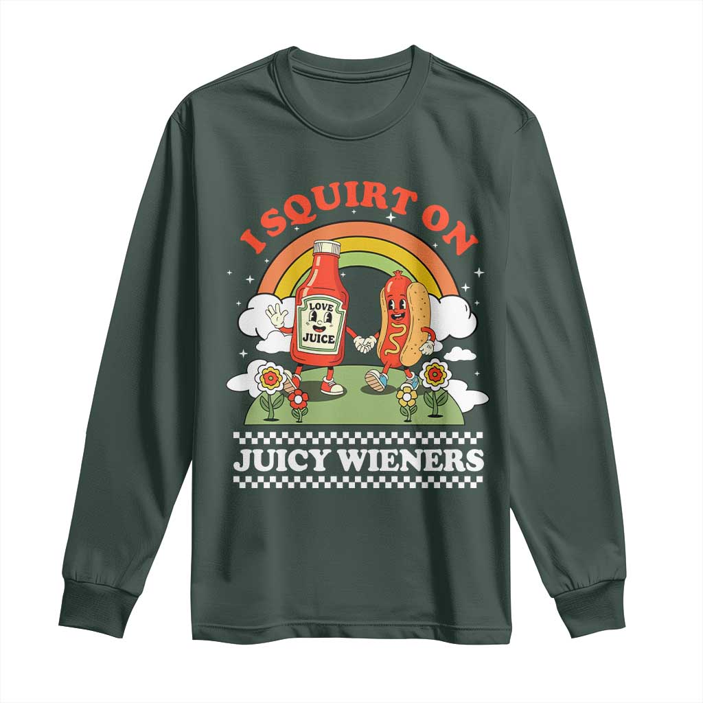 Funny I Squirt On Juicy Wieners Long Sleeve Shirt Adult Humor Dirty Gag Hot Dog Joke TS11 Dark Forest Green Print Your Wear