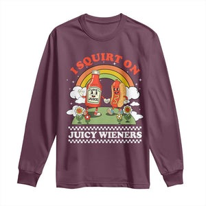 Funny I Squirt On Juicy Wieners Long Sleeve Shirt Adult Humor Dirty Gag Hot Dog Joke TS11 Maroon Print Your Wear