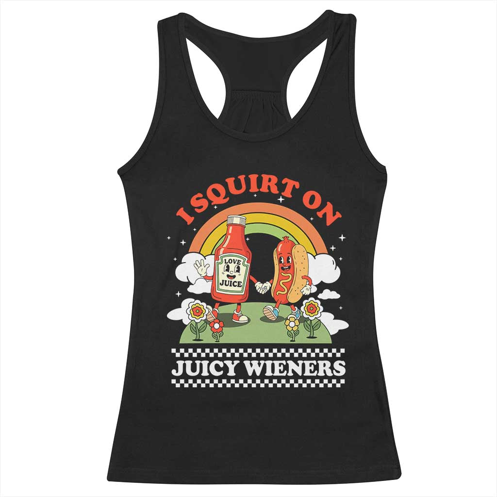 Funny I Squirt On Juicy Wieners Racerback Tank Top Adult Humor Dirty Gag Hot Dog Joke - Print Your Wear