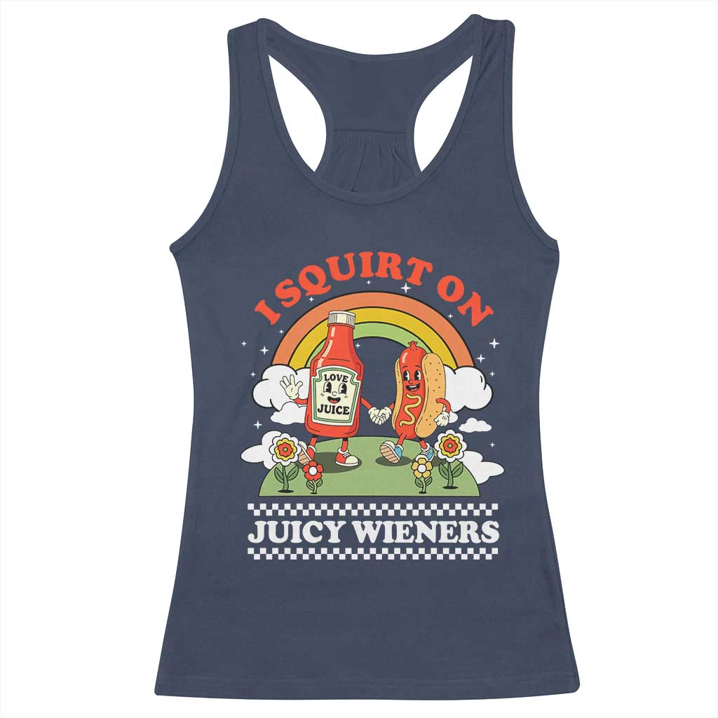 Funny I Squirt On Juicy Wieners Racerback Tank Top Adult Humor Dirty Gag Hot Dog Joke - Print Your Wear