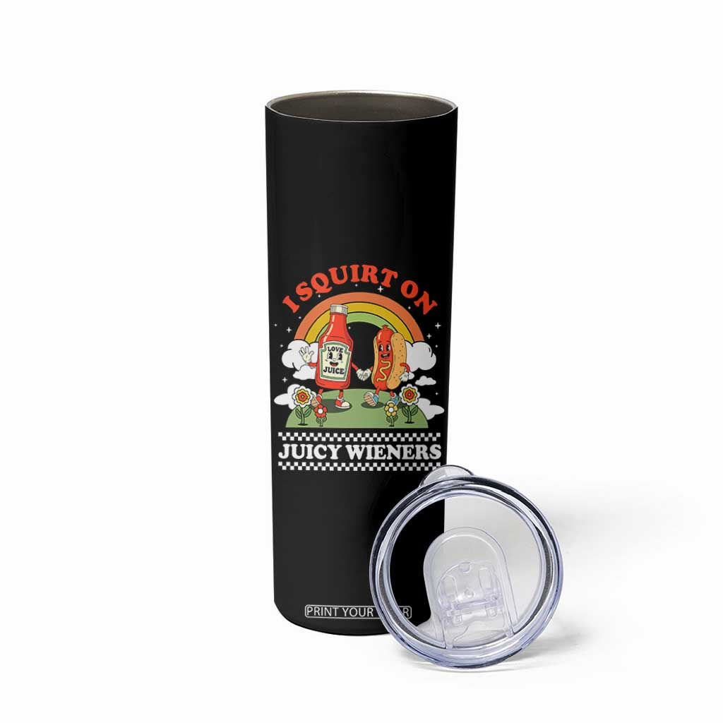 Funny I Squirt On Juicy Wieners Skinny Tumbler Adult Humor Dirty Gag Hot Dog Joke TS11 Print Your Wear