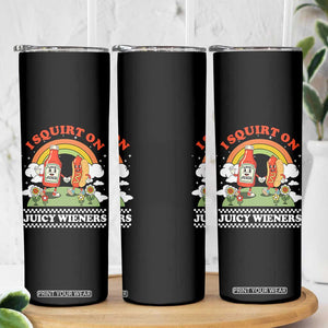 Funny I Squirt On Juicy Wieners Skinny Tumbler Adult Humor Dirty Gag Hot Dog Joke TS11 Print Your Wear
