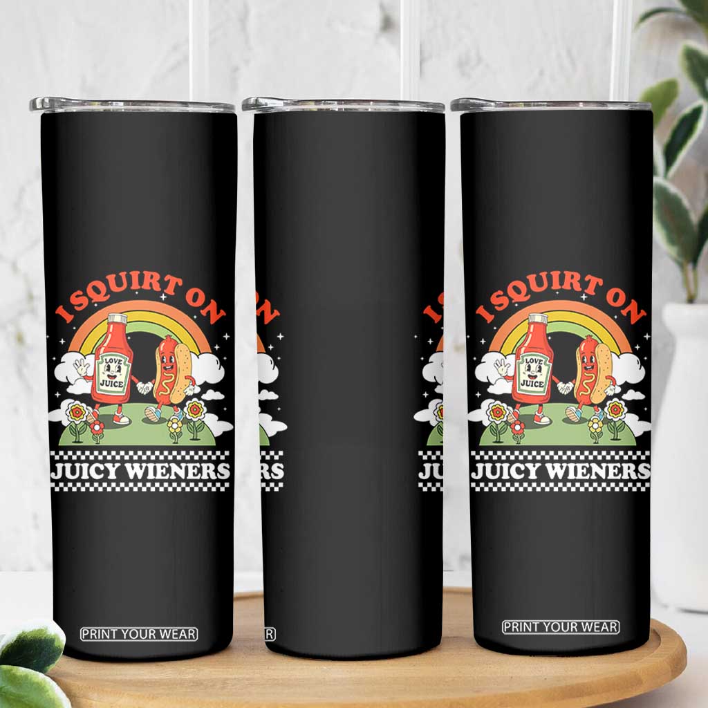 Funny I Squirt On Juicy Wieners Skinny Tumbler Adult Humor Dirty Gag Hot Dog Joke TS11 Print Your Wear