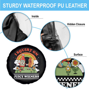 Funny I Squirt On Juicy Wieners Spare Tire Cover Adult Humor Dirty Gag Hot Dog Joke TS11 Print Your Wear
