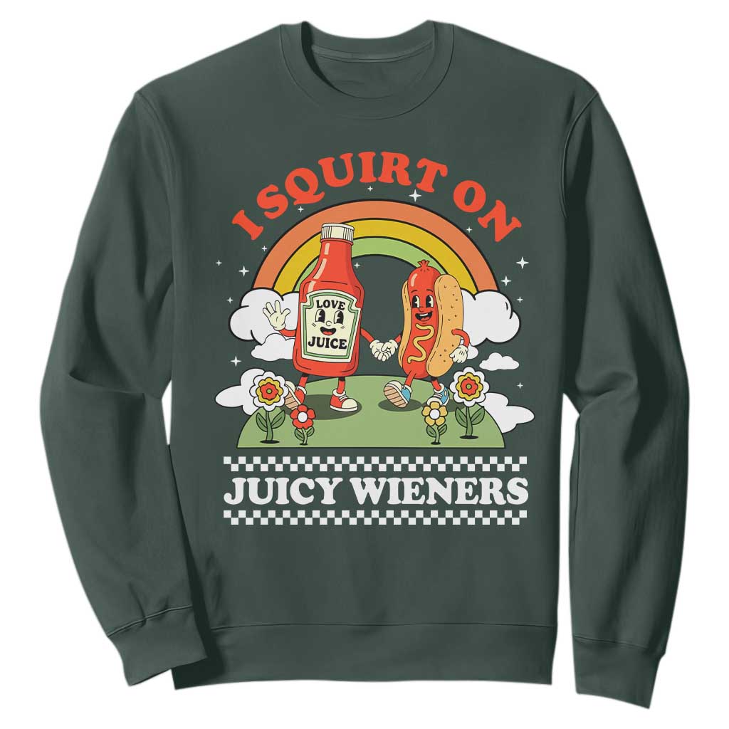 Funny I Squirt On Juicy Wieners Sweatshirt Adult Humor Dirty Gag Hot Dog Joke TS11 Dark Forest Green Print Your Wear