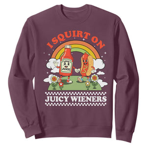 Funny I Squirt On Juicy Wieners Sweatshirt Adult Humor Dirty Gag Hot Dog Joke TS11 Maroon Print Your Wear
