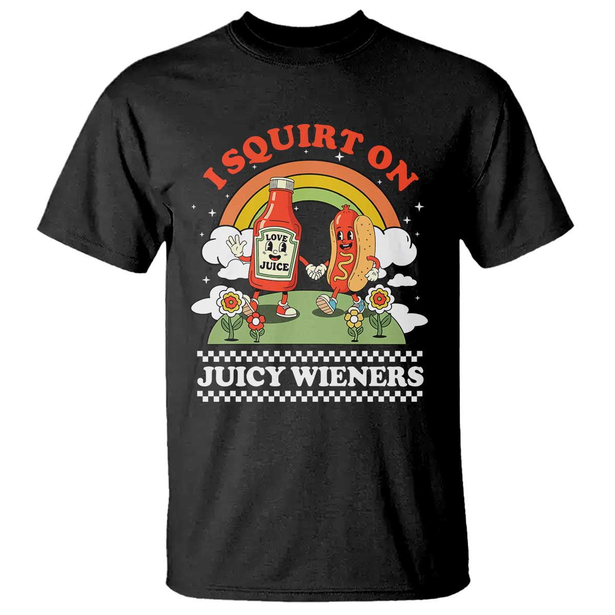 Funny I Squirt On Juicy Wieners T Shirt Adult Humor Dirty Gag Hot Dog Joke TS11 Black Print Your Wear