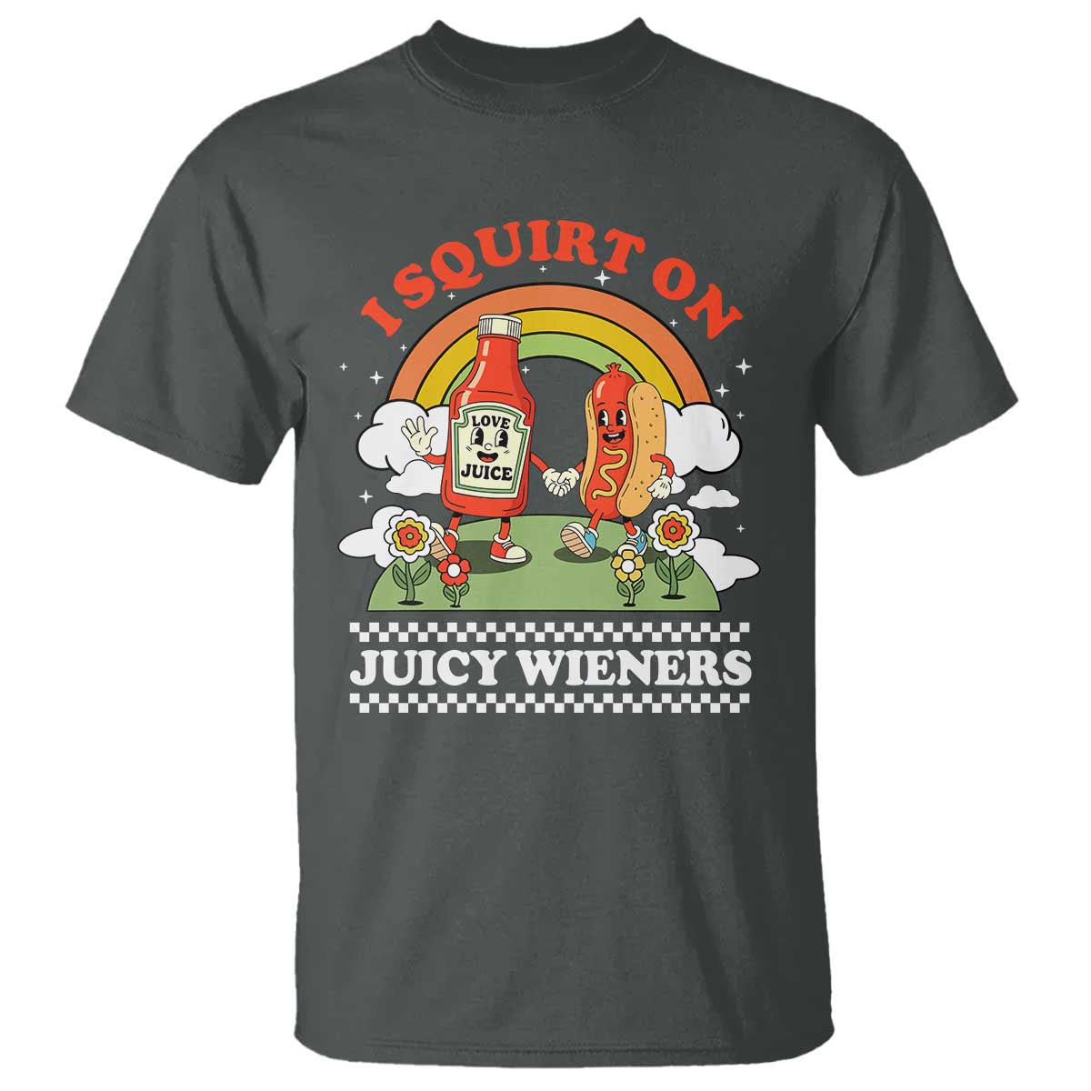Funny I Squirt On Juicy Wieners T Shirt Adult Humor Dirty Gag Hot Dog Joke TS11 Dark Heather Print Your Wear