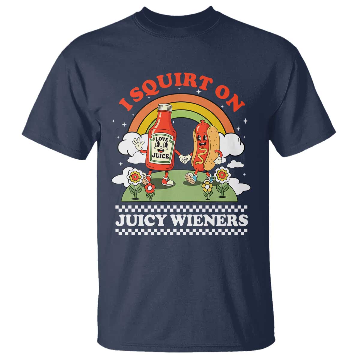 Funny I Squirt On Juicy Wieners T Shirt Adult Humor Dirty Gag Hot Dog Joke TS11 Navy Print Your Wear