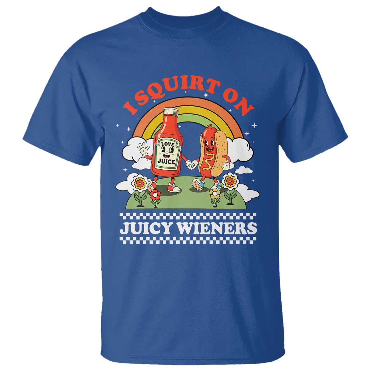 Funny I Squirt On Juicy Wieners T Shirt Adult Humor Dirty Gag Hot Dog Joke TS11 Royal Blue Print Your Wear