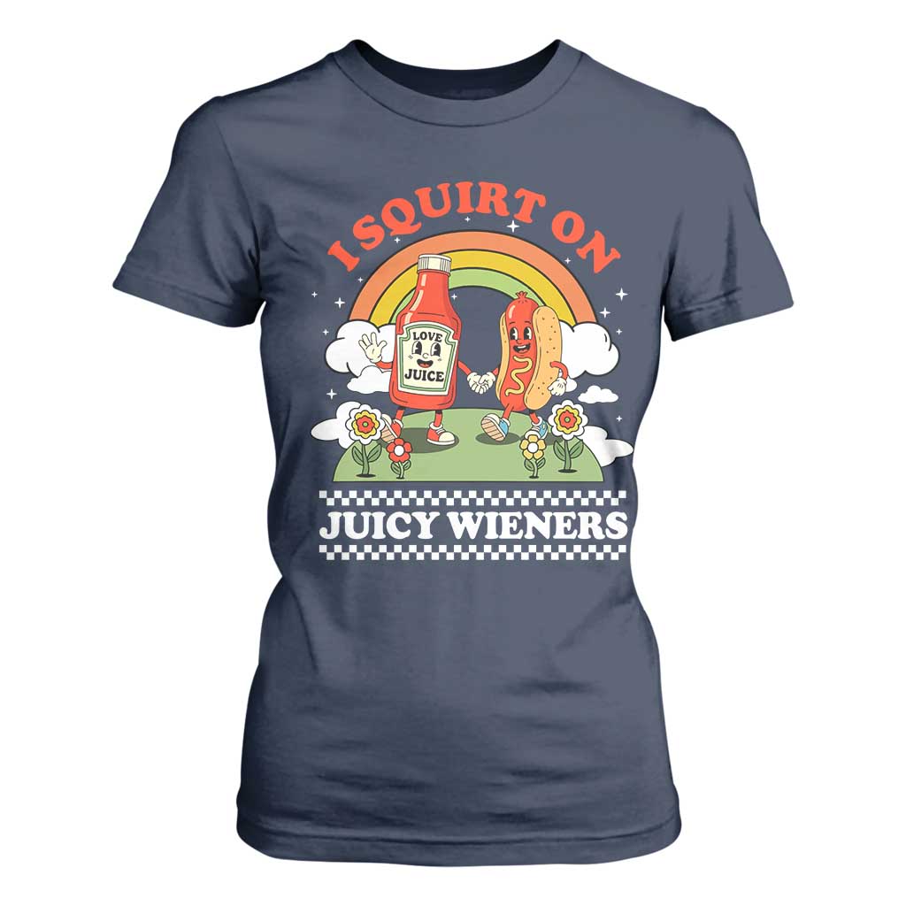 Funny I Squirt On Juicy Wieners T Shirt For Women Adult Humor Dirty Gag Hot Dog Joke TS11 Navy Print Your Wear