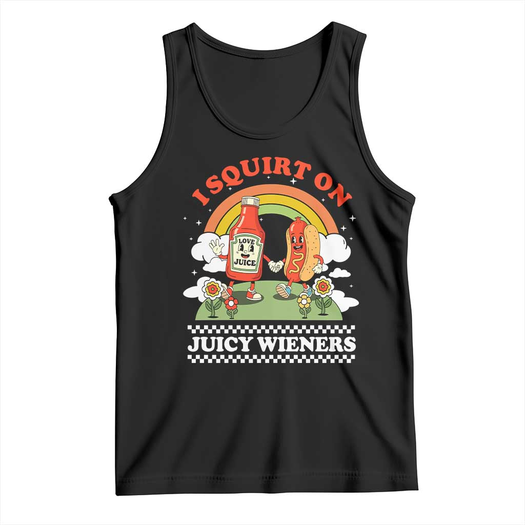 Funny I Squirt On Juicy Wieners Tank Top Adult Humor Dirty Gag Hot Dog Joke TS11 Black Print Your Wear