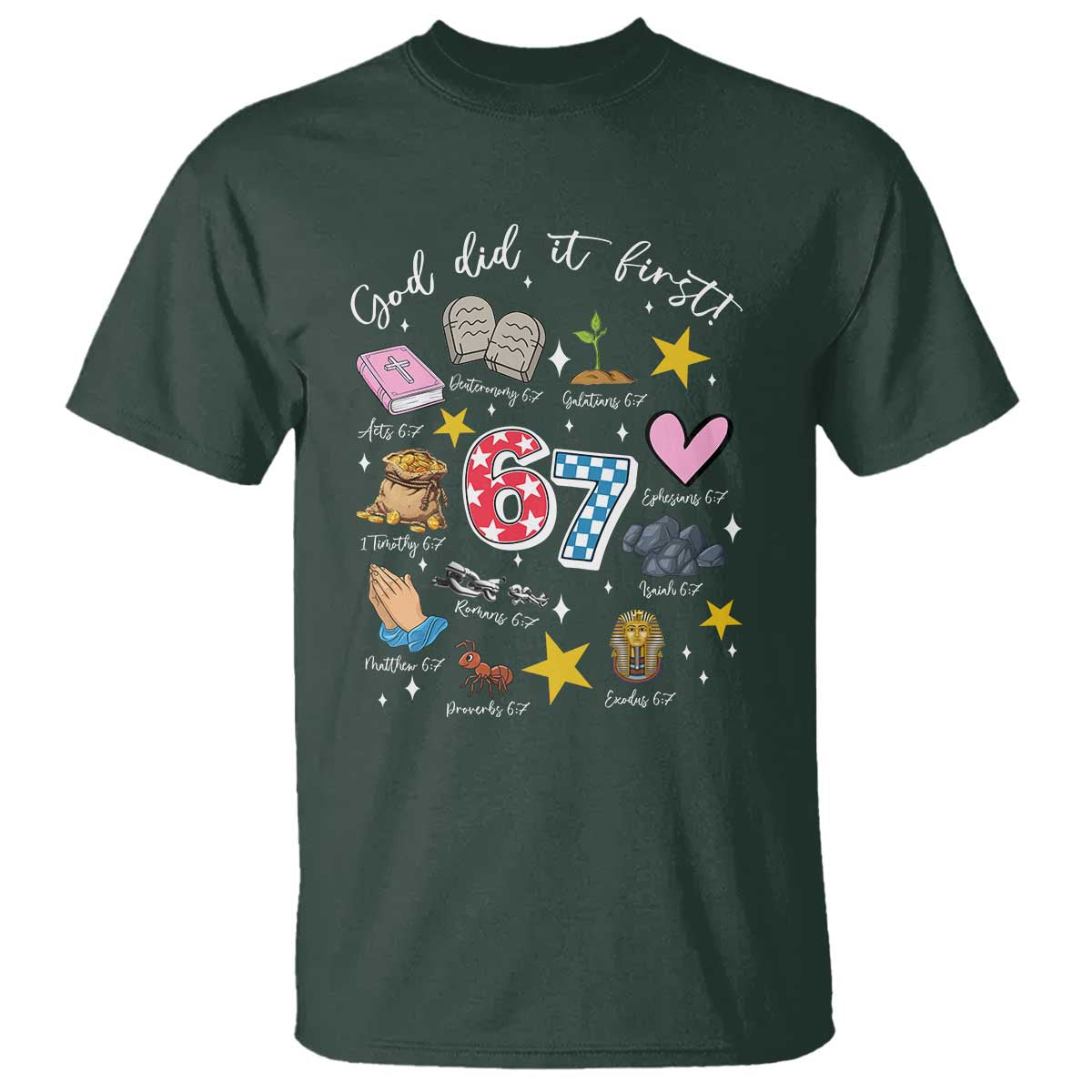 Funny 67 Christian T Shirt God Did It First Six Seven Meme Bible Verses TS11 Dark Forest Green Print Your Wear