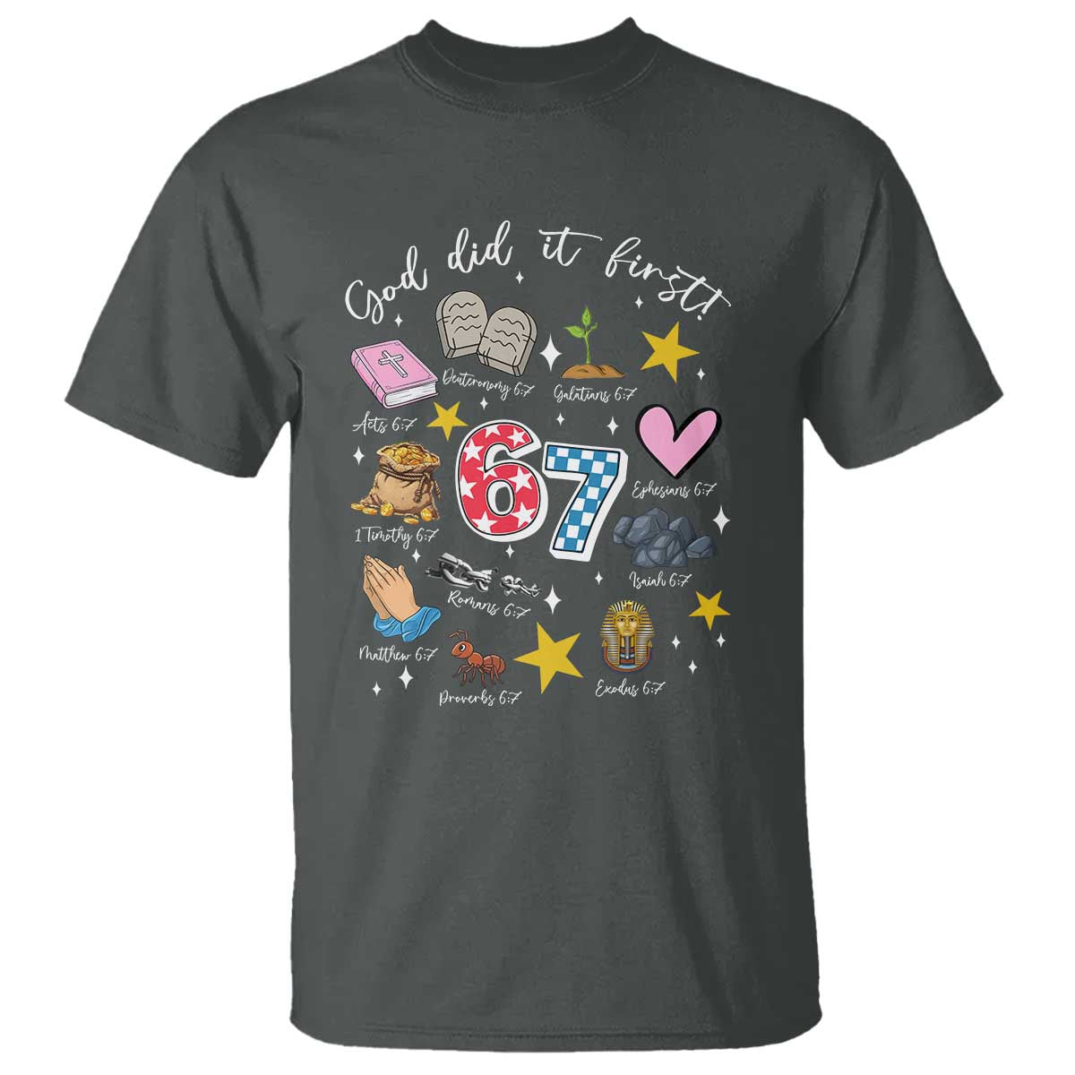 Funny 67 Christian T Shirt God Did It First Six Seven Meme Bible Verses TS11 Dark Heather Print Your Wear