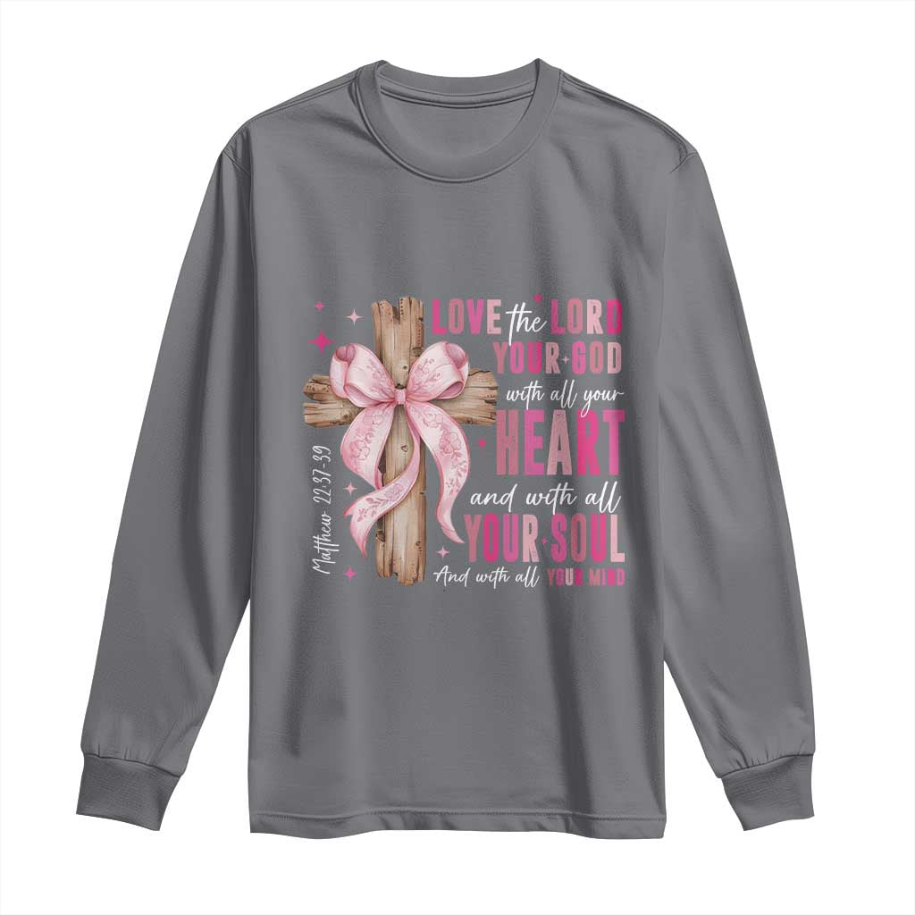 Christian Religious God Long Sleeve Shirt Love The Lord Your God With All Your Heart Bible Valentine's Day TS11 Charcoal Print Your Wear