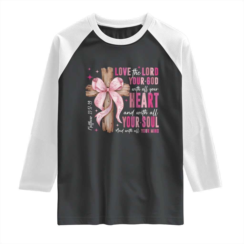 Christian Religious God Raglan Shirt Love The Lord Your God With All Your Heart Bible Valentine's Day TS11 Black White Print Your Wear