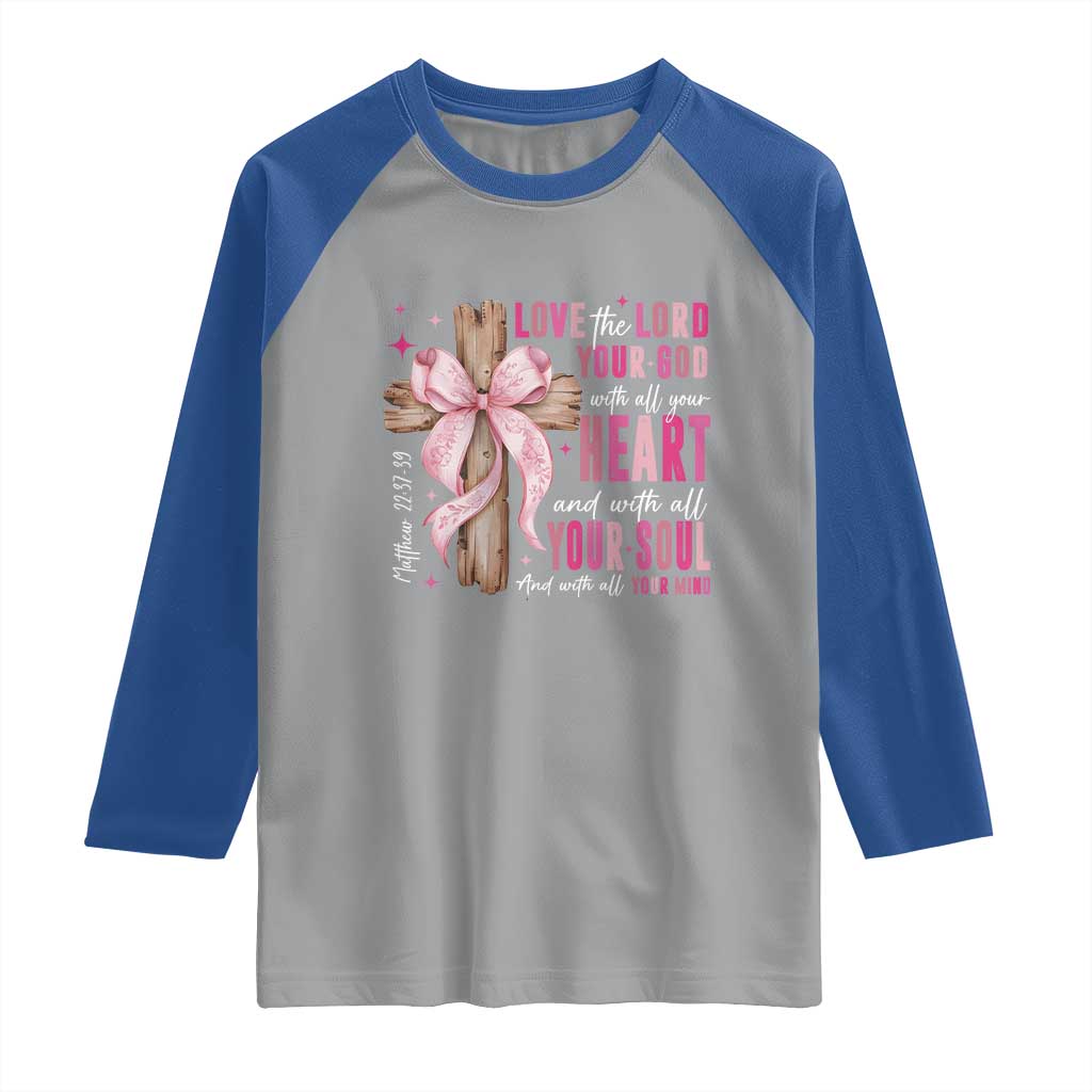 Christian Religious God Raglan Shirt Love The Lord Your God With All Your Heart Bible Valentine's Day TS11 Sport Gray Royal Print Your Wear