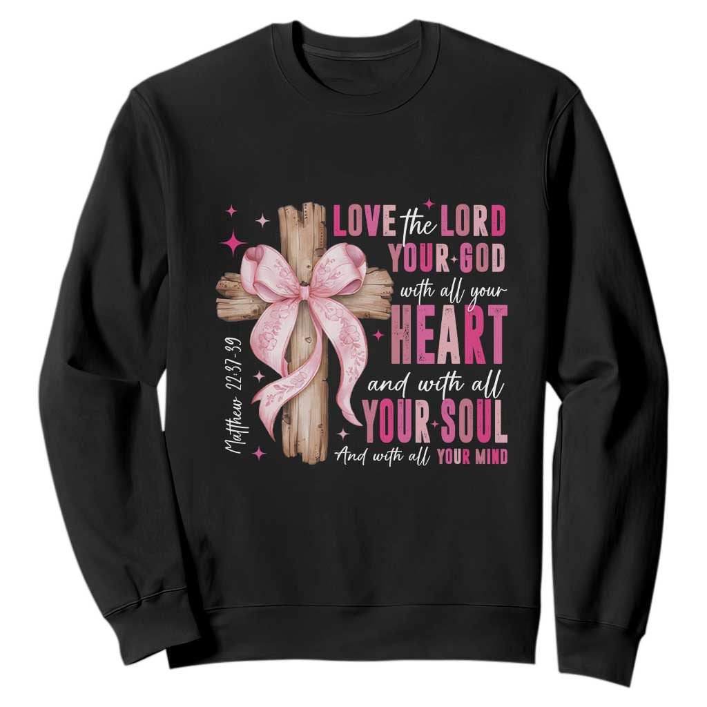 Christian Religious God Sweatshirt Love The Lord Your God With All Your Heart Bible Valentine's Day TS11 Black Print Your Wear