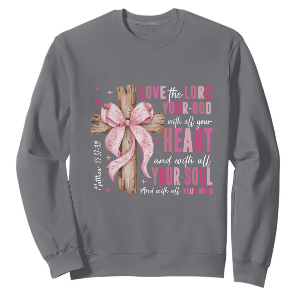 Christian Religious God Sweatshirt Love The Lord Your God With All Your Heart Bible Valentine's Day TS11 Charcoal Print Your Wear