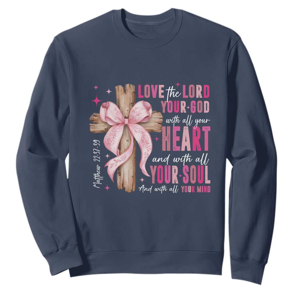 Christian Religious God Sweatshirt Love The Lord Your God With All Your Heart Bible Valentine's Day TS11 Navy Print Your Wear
