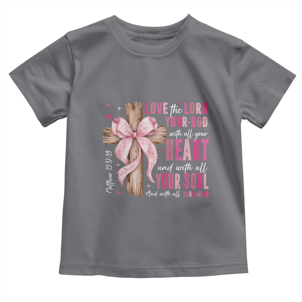 Christian Religious God Toddler T Shirt Love The Lord Your God With All Your Heart Bible Valentine's Day TS11 Charcoal Print Your Wear