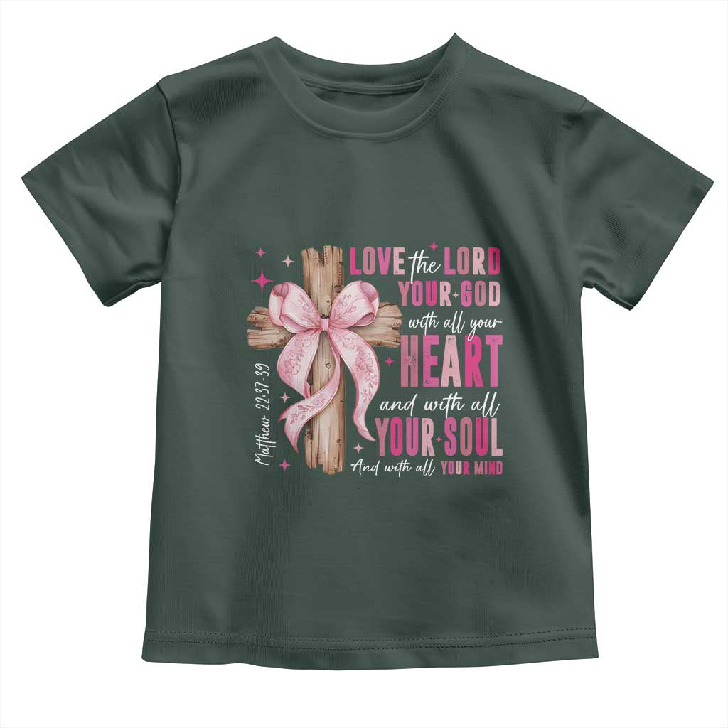 Christian Religious God Toddler T Shirt Love The Lord Your God With All Your Heart Bible Valentine's Day TS11 Dark Forest Green Print Your Wear