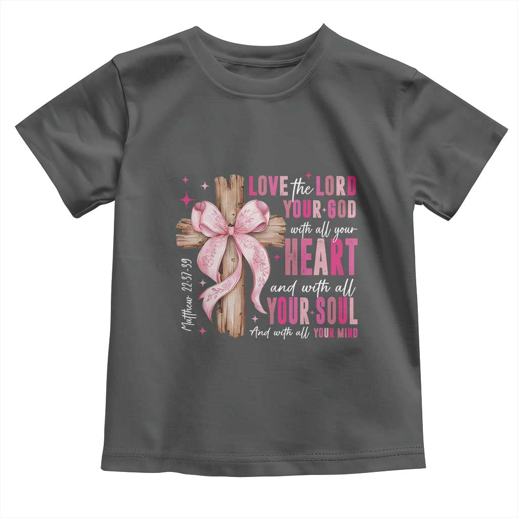 Christian Religious God Toddler T Shirt Love The Lord Your God With All Your Heart Bible Valentine's Day TS11 Dark Heather Print Your Wear