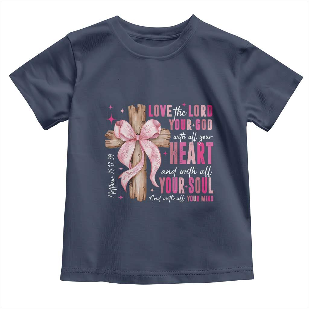 Christian Religious God Toddler T Shirt Love The Lord Your God With All Your Heart Bible Valentine's Day TS11 Navy Print Your Wear