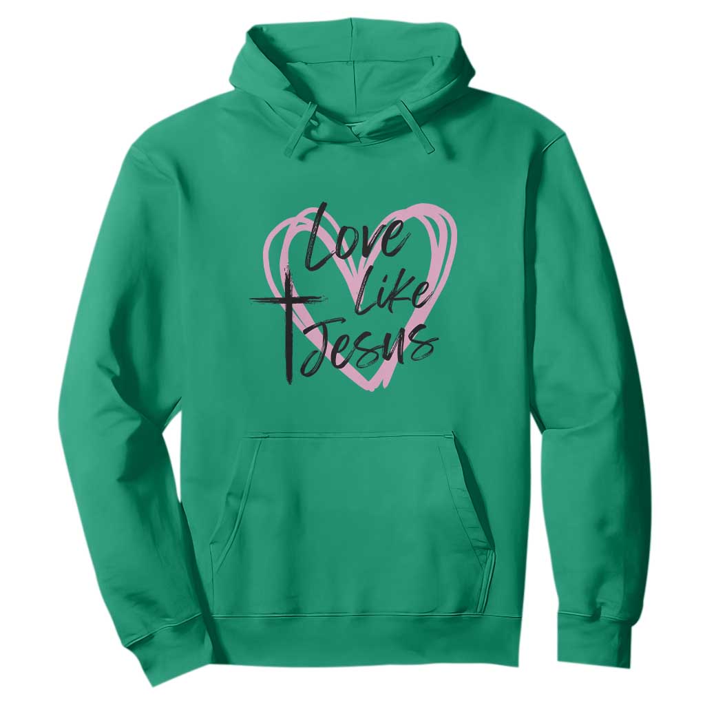 Love Like Jesus Hoodie Christian Religious God Valentine's Day Pink Heart TS11 Irish Green Print Your Wear