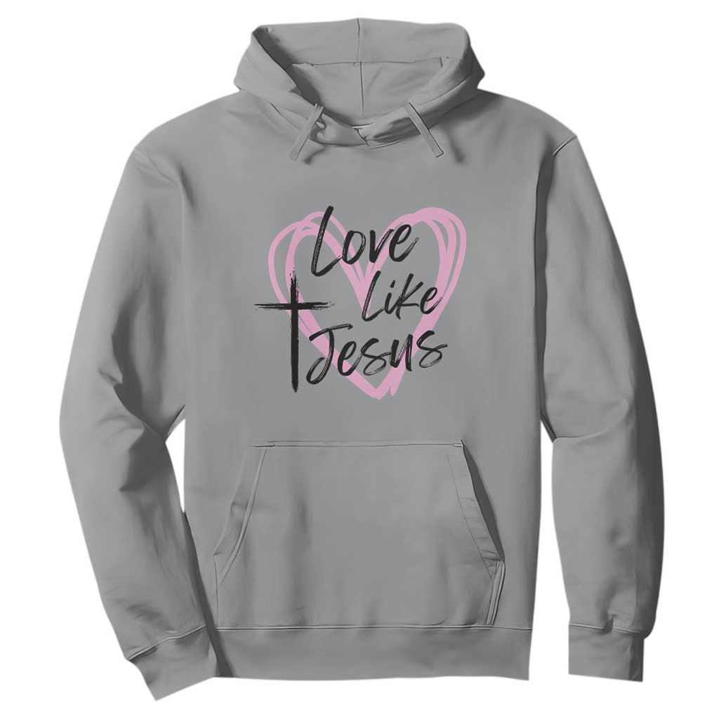 Love Like Jesus Hoodie Christian Religious God Valentine's Day Pink Heart TS11 Sport Gray Print Your Wear