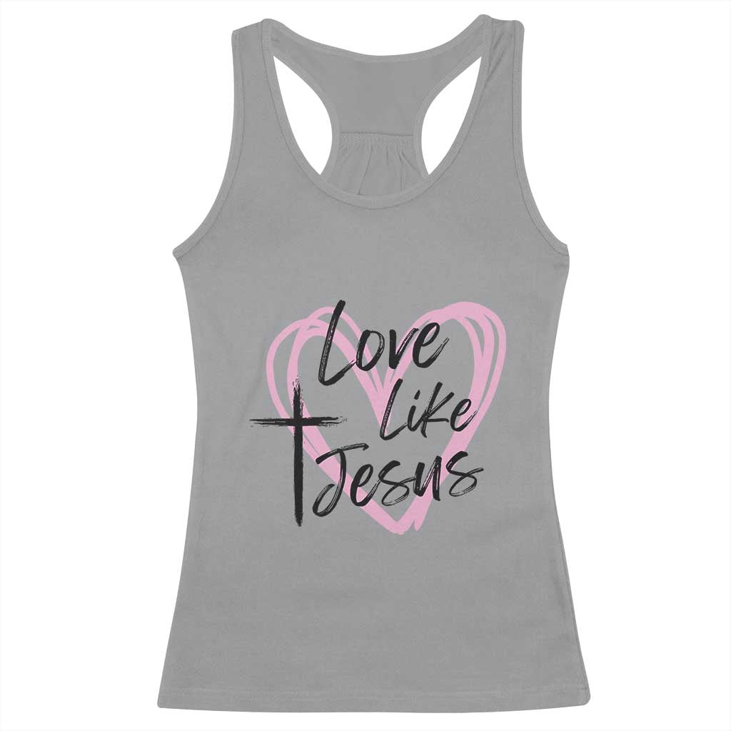 Love Like Jesus Racerback Tank Top Christian Religious God Valentine's Day Pink Heart TS11 Sport Gray Print Your Wear