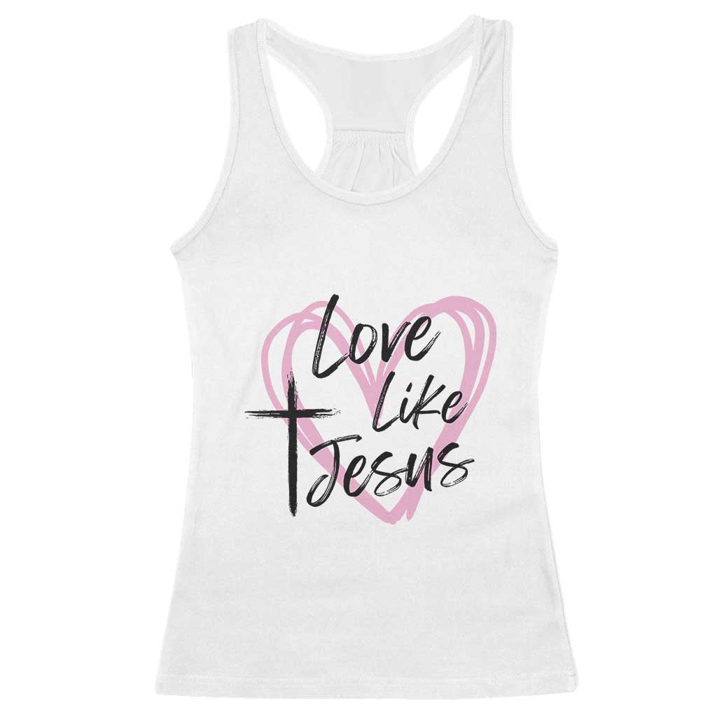 Love Like Jesus Racerback Tank Top Christian Religious God Valentine's Day Pink Heart TS11 White Print Your Wear