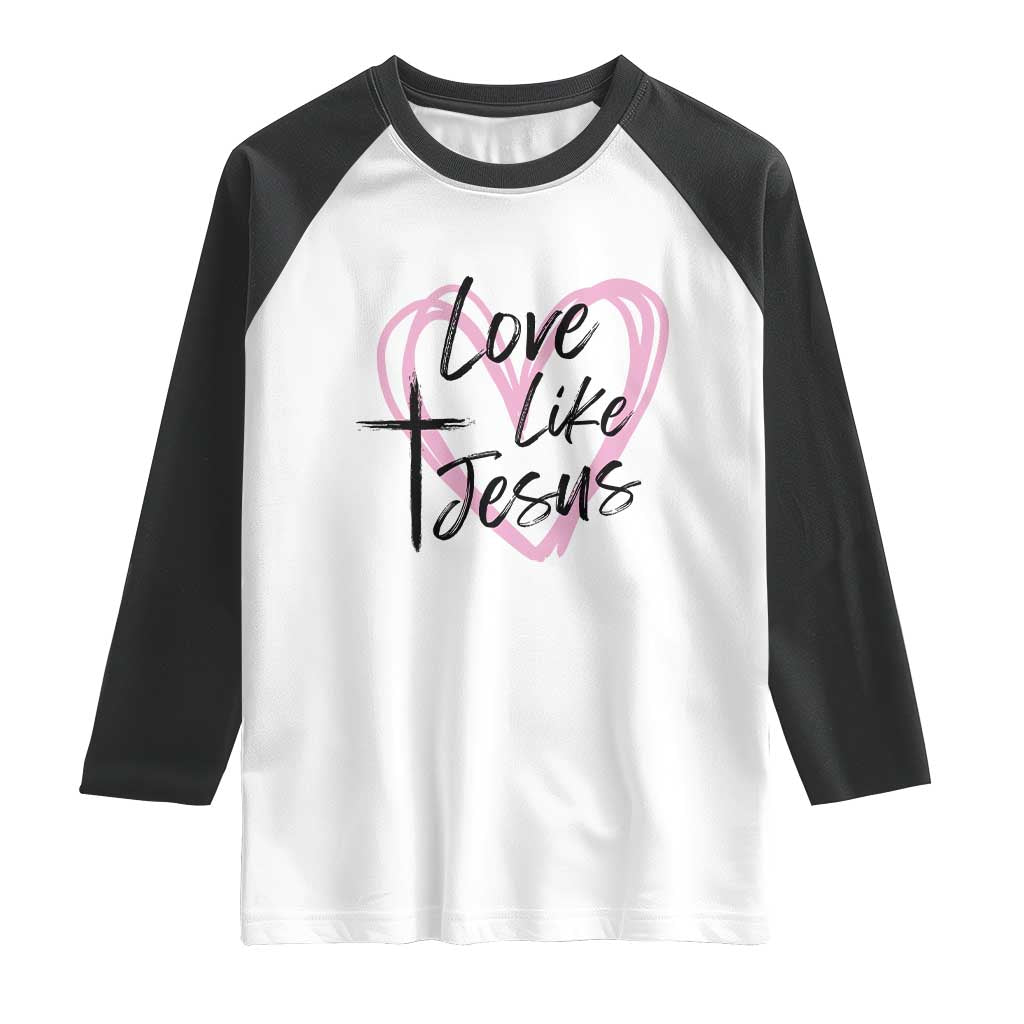 Love Like Jesus Raglan Shirt Christian Religious God Valentine's Day Pink Heart TS11 White Black Print Your Wear