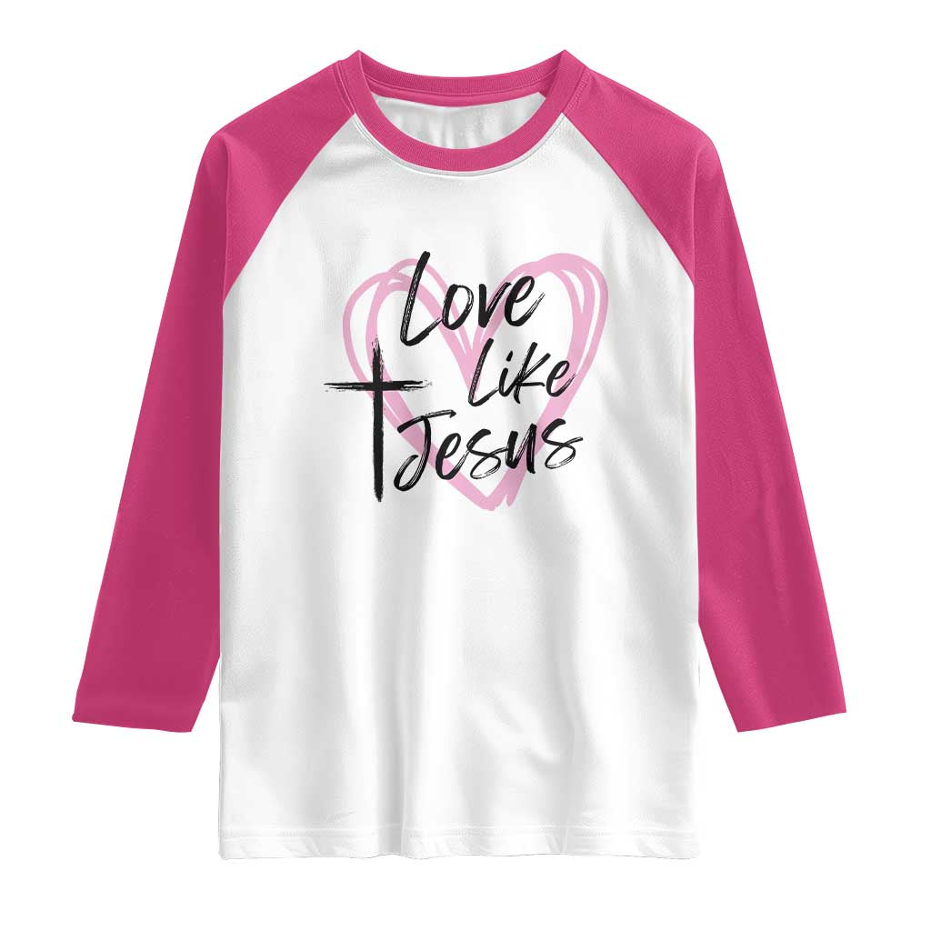 Love Like Jesus Raglan Shirt Christian Religious God Valentine's Day Pink Heart TS11 White Heliconia Print Your Wear