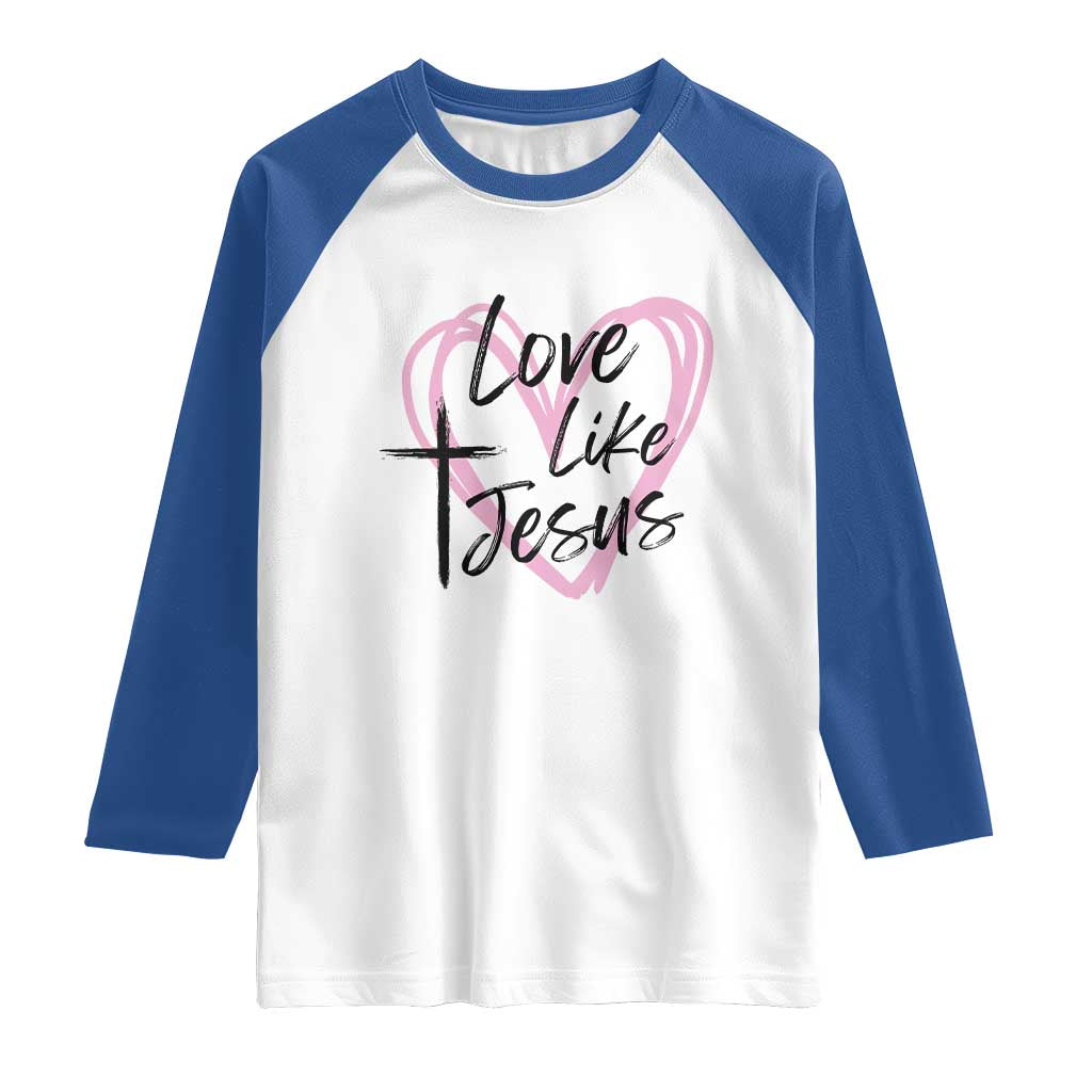 Love Like Jesus Raglan Shirt Christian Religious God Valentine's Day Pink Heart TS11 White Royal Print Your Wear