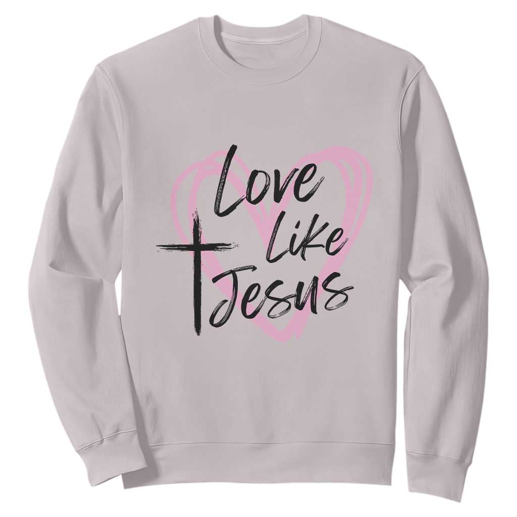 Love Like Jesus Sweatshirt Christian Religious God Valentine's Day Pink Heart TS11 Ice Gray Print Your Wear