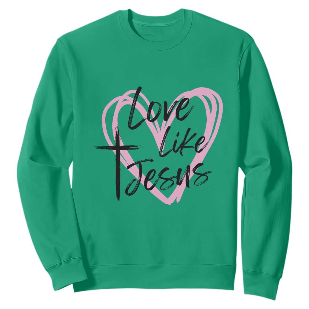 Love Like Jesus Sweatshirt Christian Religious God Valentine's Day Pink Heart TS11 Irish Green Print Your Wear