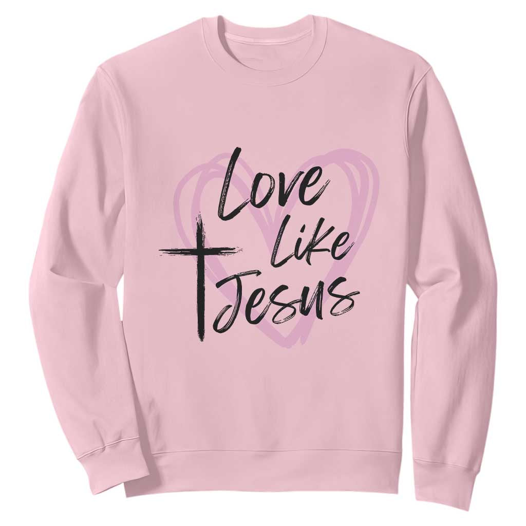 Love Like Jesus Sweatshirt Christian Religious God Valentine's Day Pink Heart TS11 Light Pink Print Your Wear