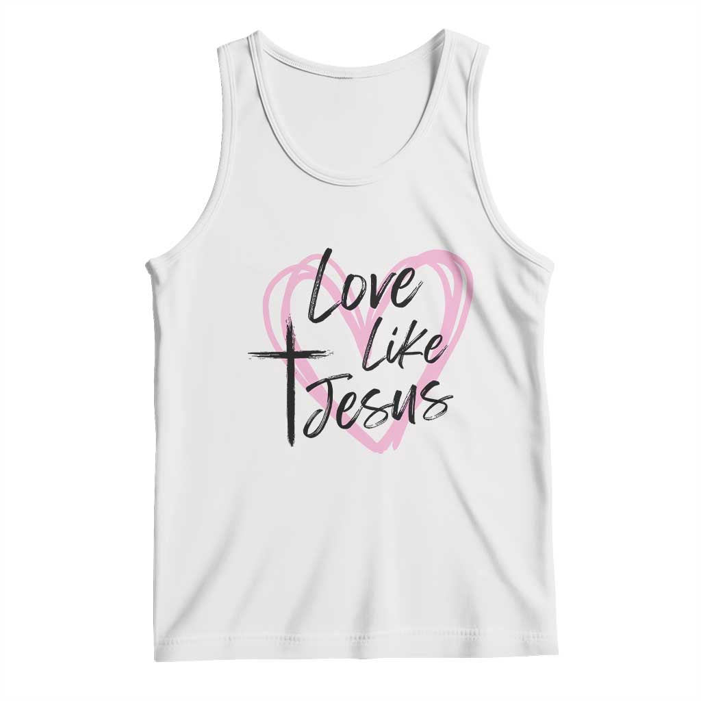Love Like Jesus Tank Top Christian Religious God Valentine's Day Pink Heart TS11 White Print Your Wear