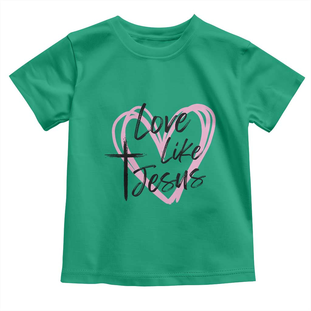Love Like Jesus Toddler T Shirt Christian Religious God Valentine's Day Pink Heart TS11 Irish Green Print Your Wear