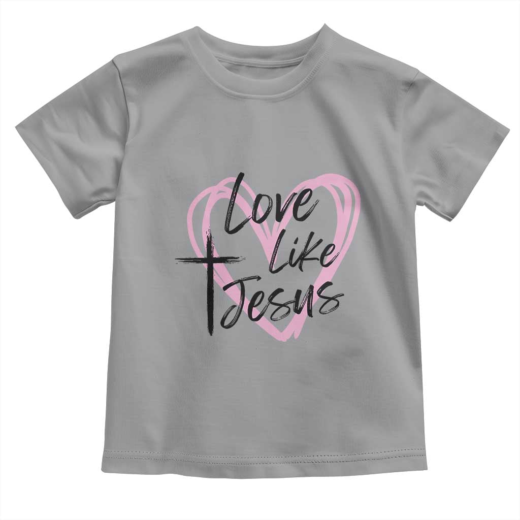 Love Like Jesus Toddler T Shirt Christian Religious God Valentine's Day Pink Heart TS11 Sport Gray Print Your Wear