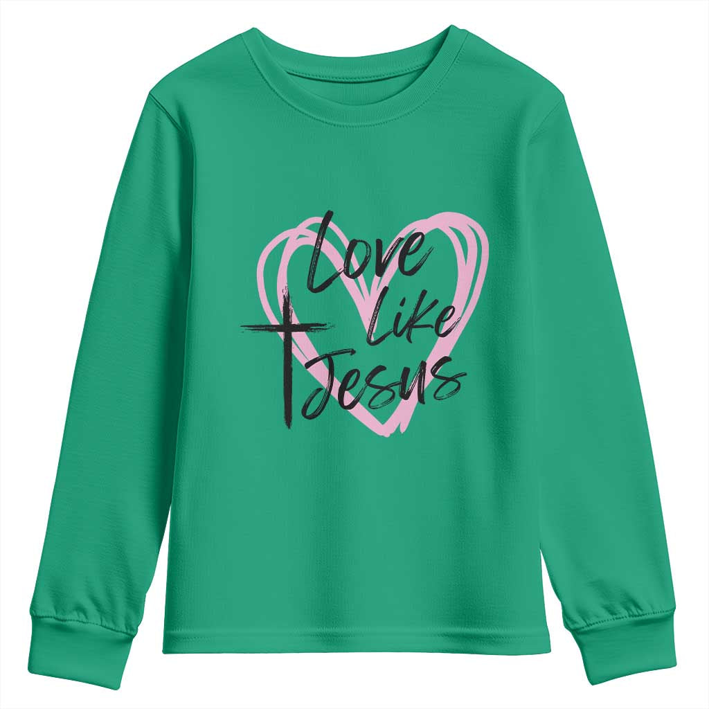 Love Like Jesus Youth Sweatshirt Christian Religious God Valentine's Day Pink Heart TS11 Irish Green Print Your Wear