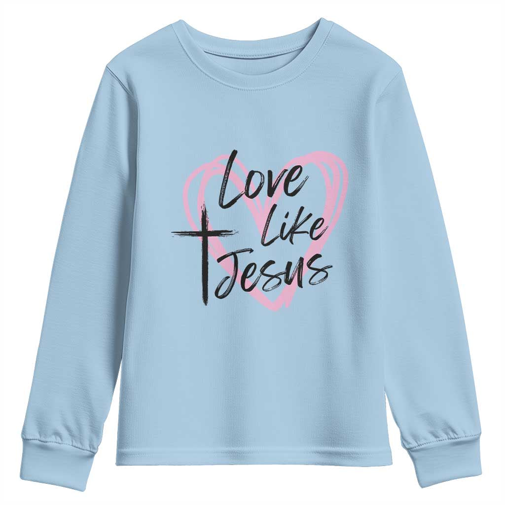 Love Like Jesus Youth Sweatshirt Christian Religious God Valentine's Day Pink Heart TS11 Light Blue Print Your Wear