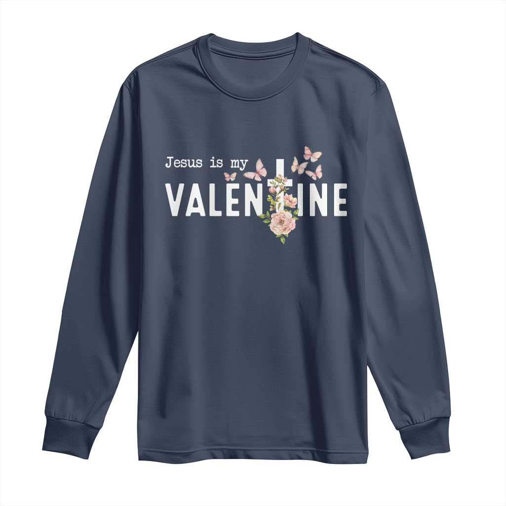 Christian Religious God Valentine's Day Long Sleeve Shirt Jesus Is My Valentine Rose Flowers TS11 Navy Print Your Wear