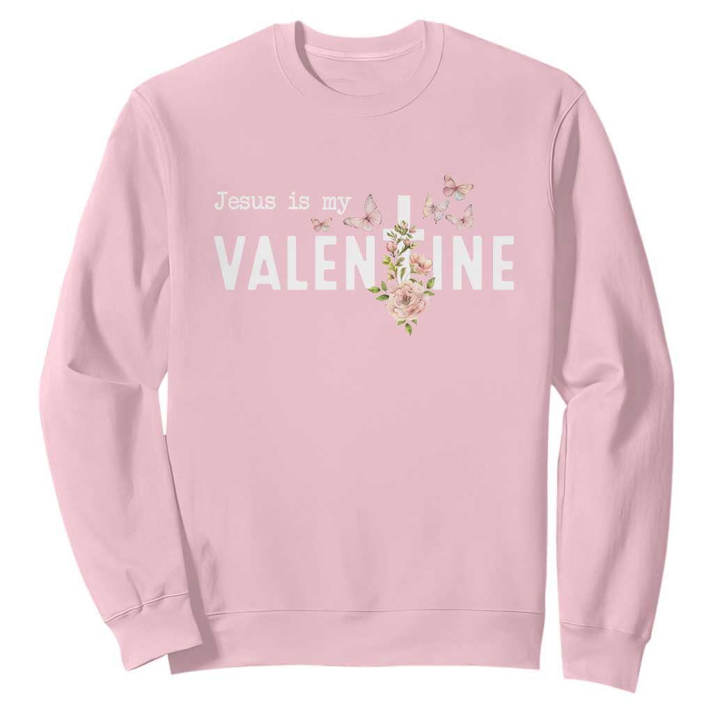 Christian Religious God Valentine's Day Sweatshirt Jesus Is My Valentine Rose Flowers TS11 Light Pink Print Your Wear