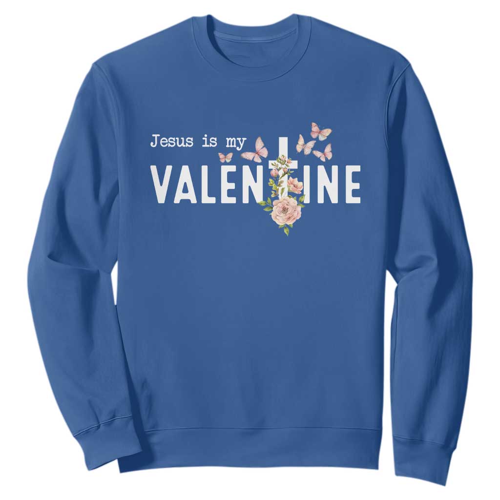 Christian Religious God Valentine's Day Sweatshirt Jesus Is My Valentine Rose Flowers TS11 Royal Blue Print Your Wear