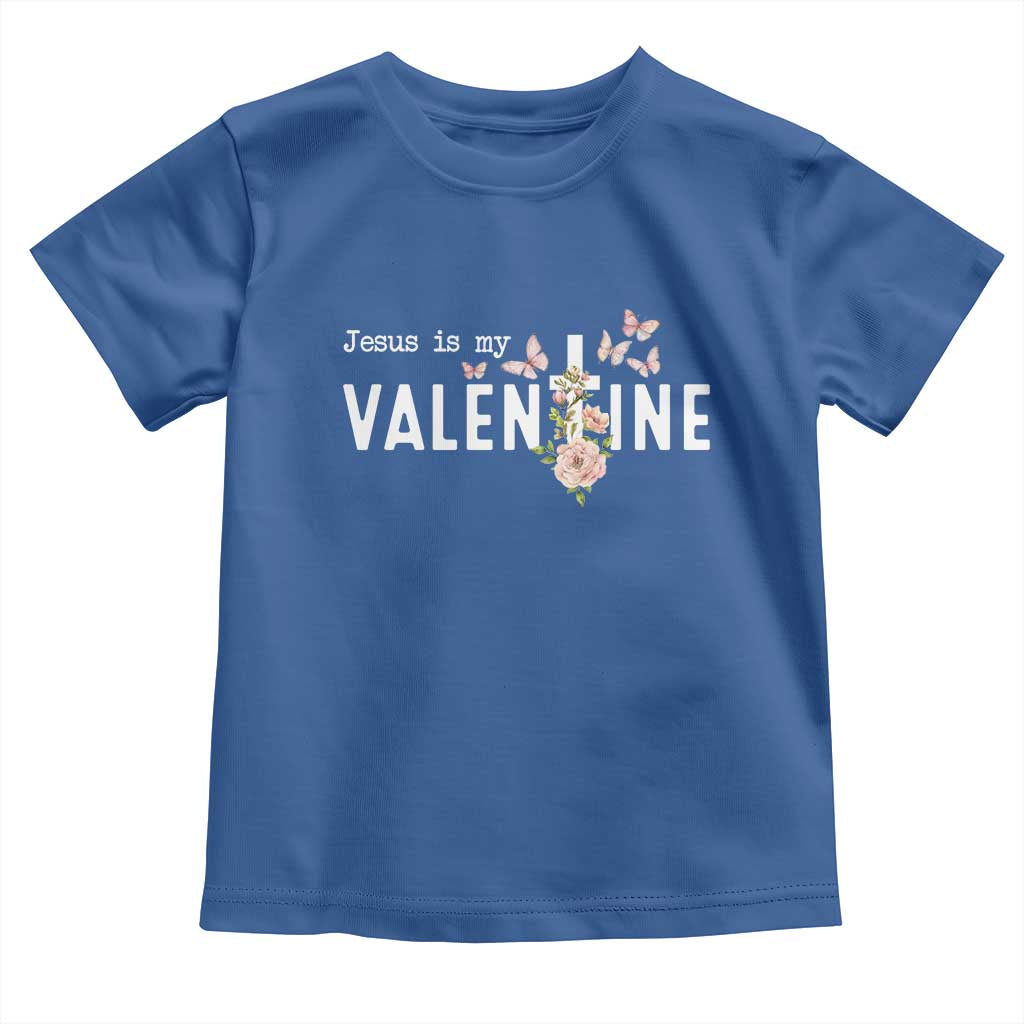 Christian Religious God Valentine's Day Toddler T Shirt Jesus Is My Valentine Rose Flowers TS11 Royal Blue Print Your Wear