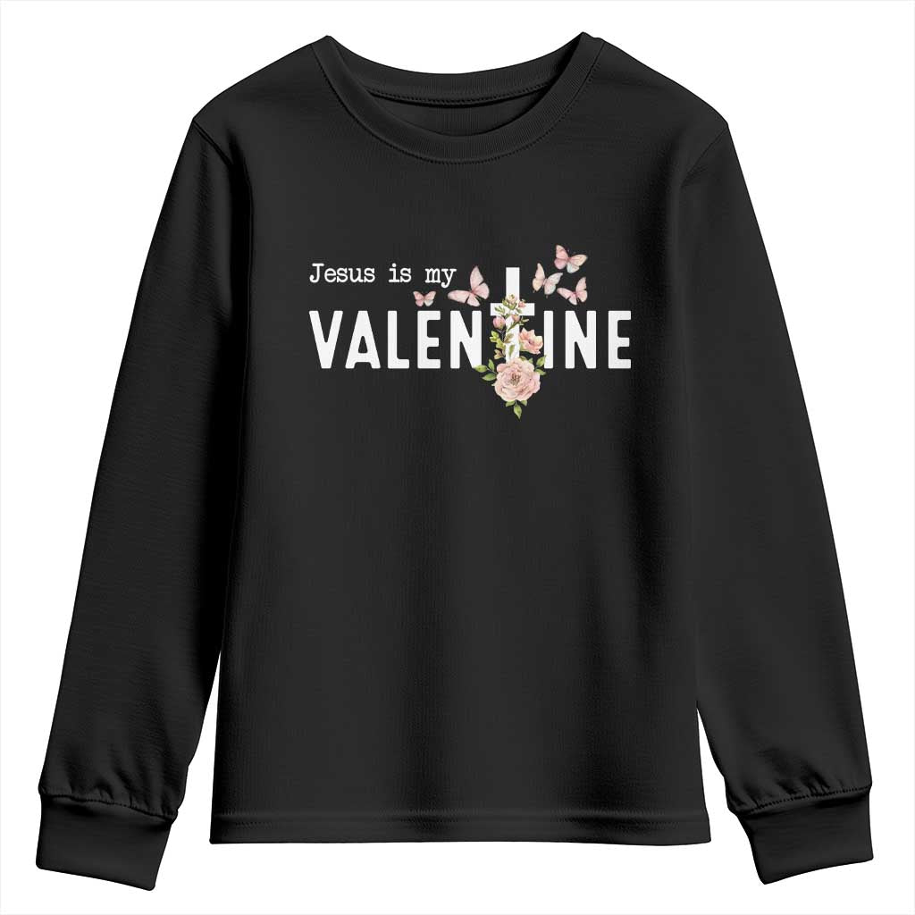 Christian Religious God Valentine's Day Youth Sweatshirt Jesus Is My Valentine Rose Flowers TS11 Black Print Your Wear