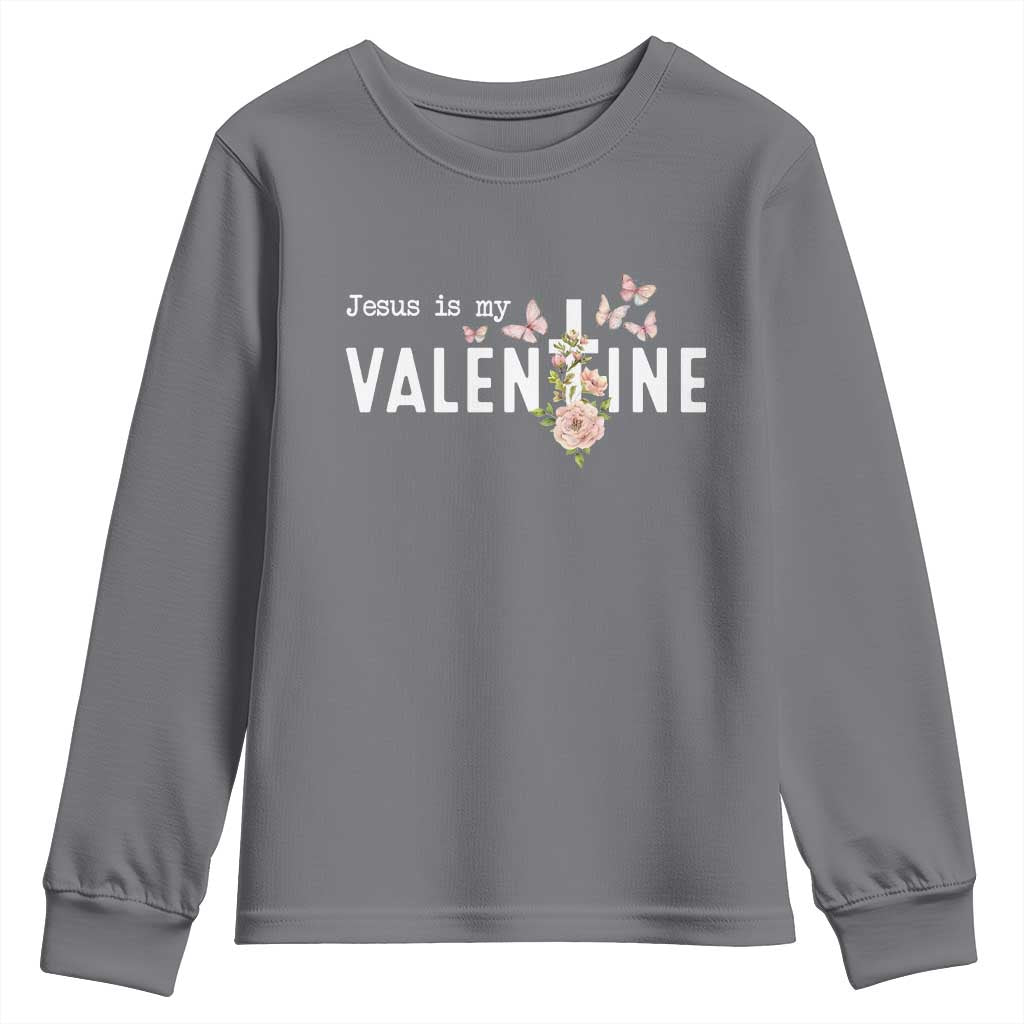 Christian Religious God Valentine's Day Youth Sweatshirt Jesus Is My Valentine Rose Flowers TS11 Charcoal Print Your Wear