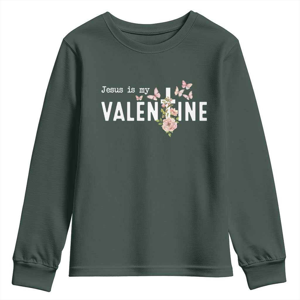 Christian Religious God Valentine's Day Youth Sweatshirt Jesus Is My Valentine Rose Flowers TS11 Dark Forest Green Print Your Wear